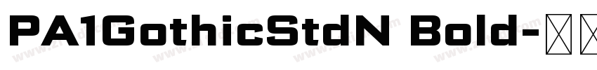 PA1GothicStdN Bold字体转换